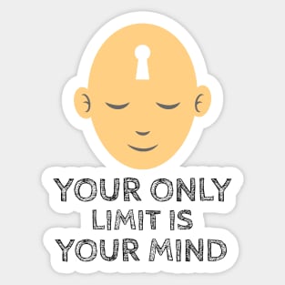 Your Only Limit Is Your Mind Sticker